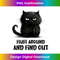 Funny Cat Fluff Around and Find Out - Instant PNG Sublimation Download