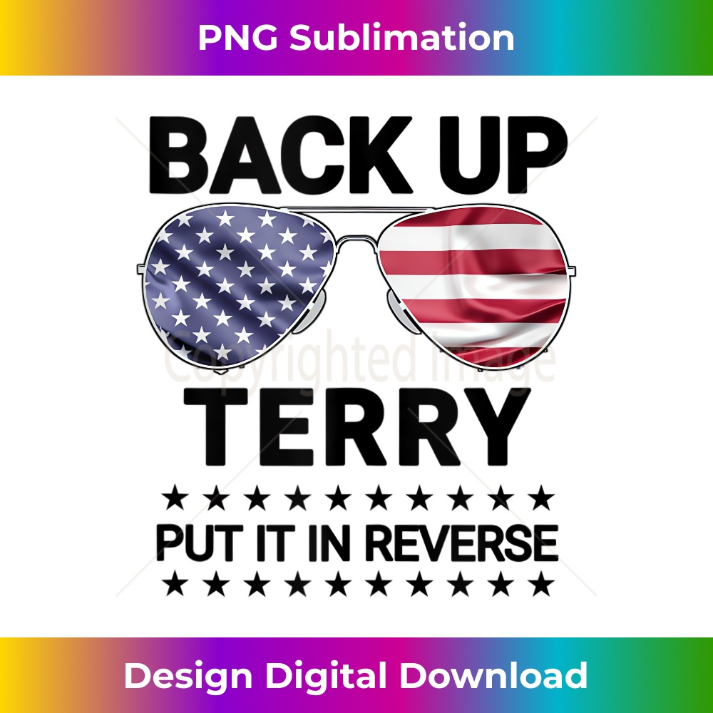 Back Up Terry Put It In Reverse Funny 4th of July - Stylish Sublimation Digital Download