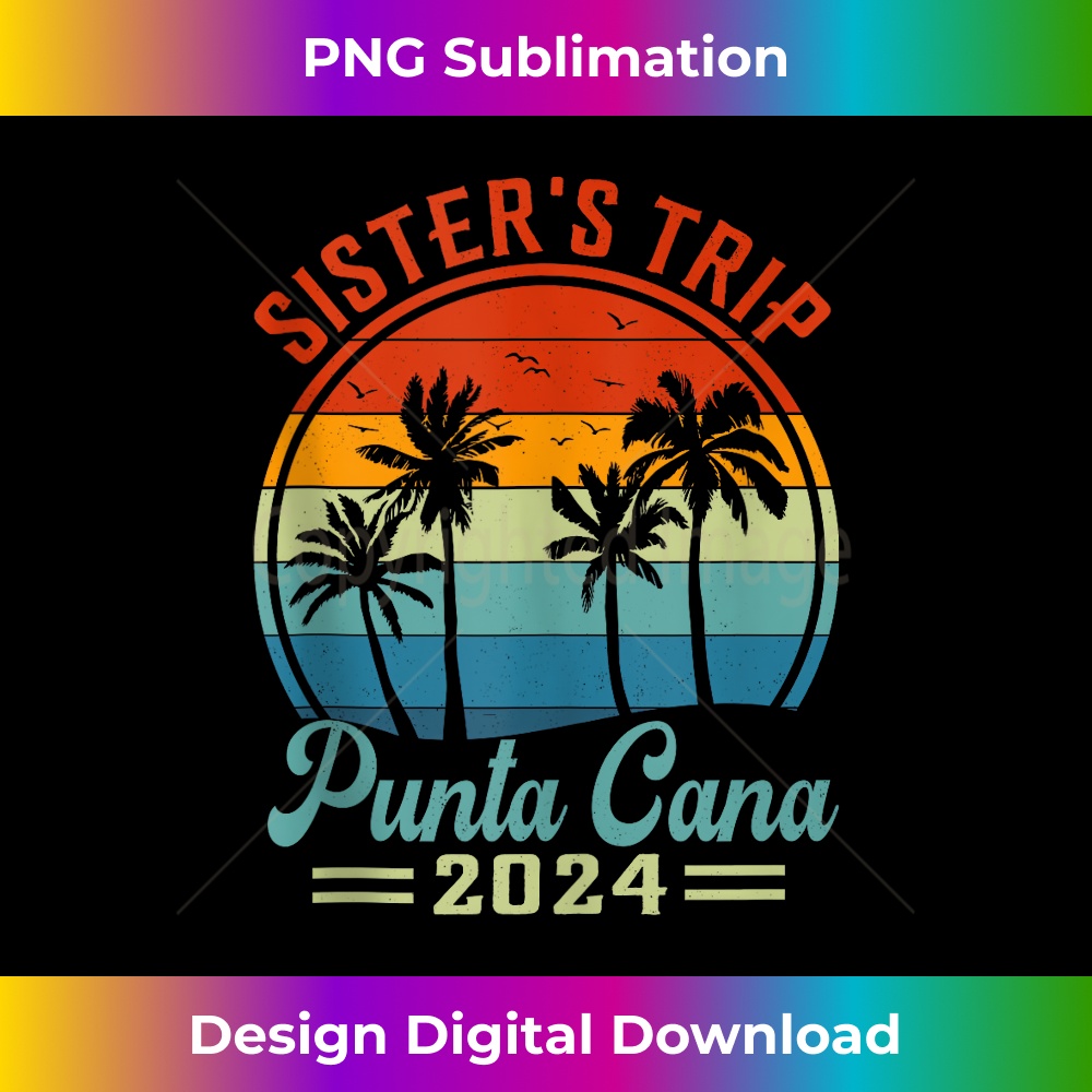 Sister's Trip Punta Cana 2024 Friends Matching Vacation 1 - Signature Sublimation PNG File