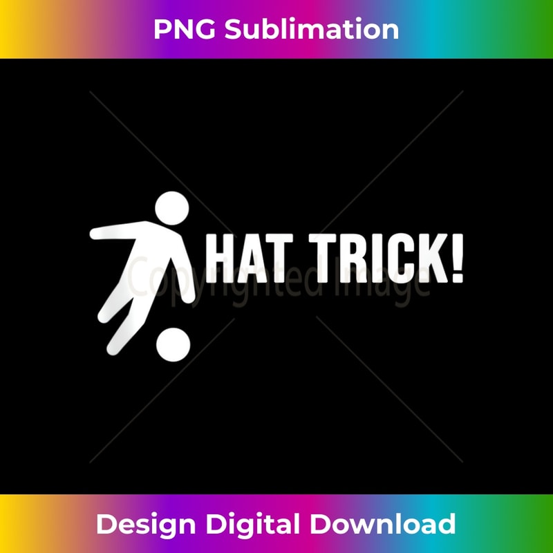 Hat Trick Funny Soccer - Exclusive PNG Sublimation Download