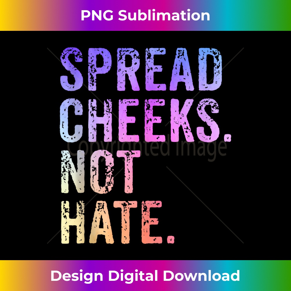 Spread Cheeks Not Hate Funny 1 - Vintage Sublimation PNG Download