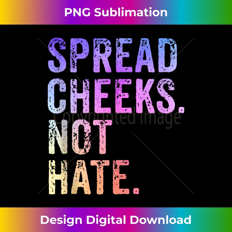 Spread Cheeks Not Hate Funny 1 - Vintage Sublimation PNG Download