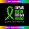 Lymphoma Cancer Ribbon I Wear Green For My Friend Support 1 - Premium Sublimation Digital Download