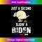 Just A Second SLiding' Funny Saying Biden President - Modern Sublimation PNG File