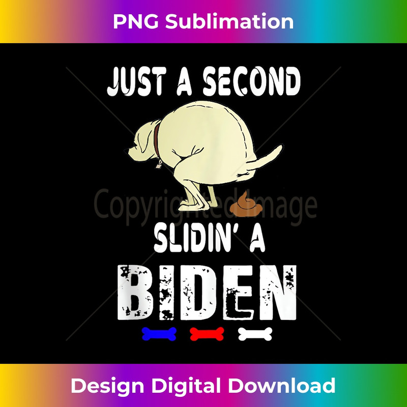 Just A Second SLiding' Funny Saying Biden President - Modern Sublimation PNG File