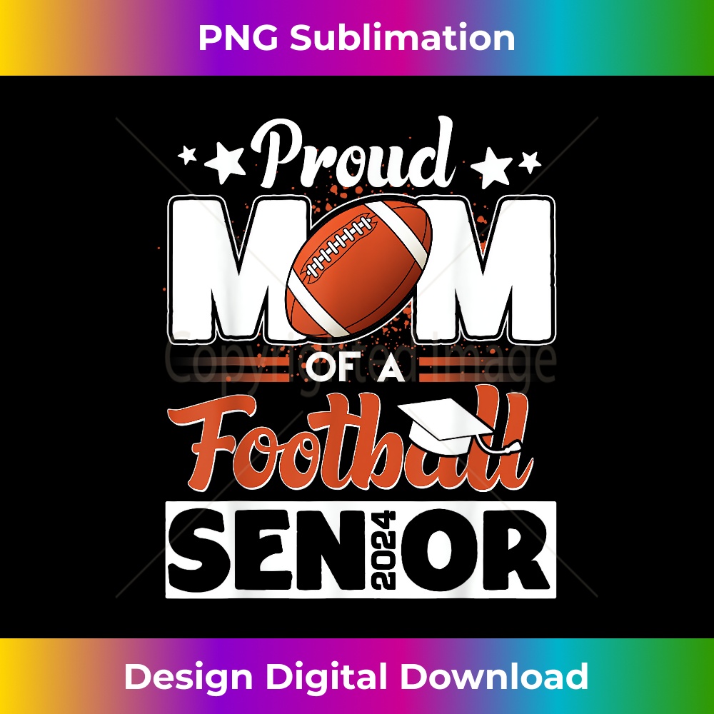 Proud Mom Of A Football Senior 2024 Graduate Graduation 1 - Modern Sublimation PNG File