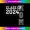 Senior Mom 2024 Proud Mom Class Of 2024 Mom Of The Graduate 1 - PNG Sublimation Digital Download