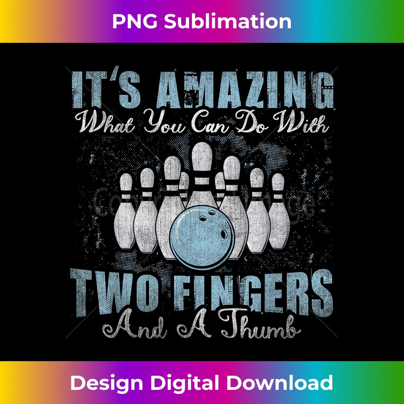 Amazing What You Can Do With Two Fingers & A Thumb Bowling - Special Edition Sublimation PNG File