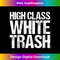 s High Class White Trash 1 - Sublimation-Ready PNG File