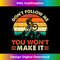 Don't Follow Me You Won't Make It - Downhill Mountain Biking - PNG Transparent Digital Download File for Sublimation