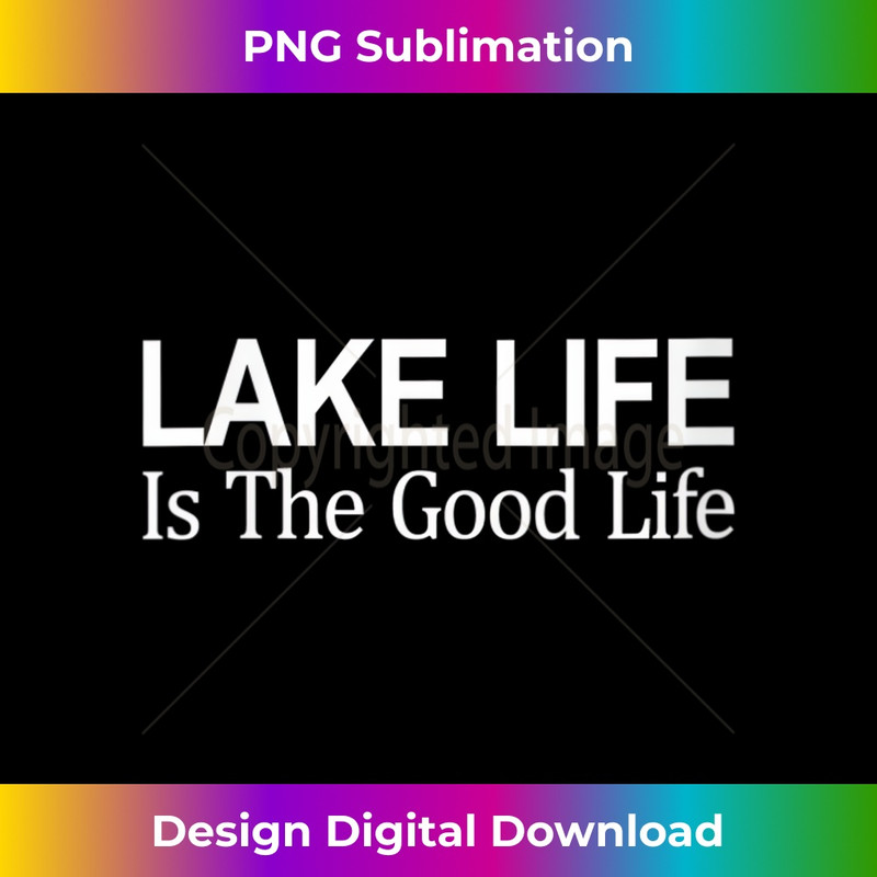 s Lake Life Is The Good Life 1 - Retro PNG Sublimation Digital Download