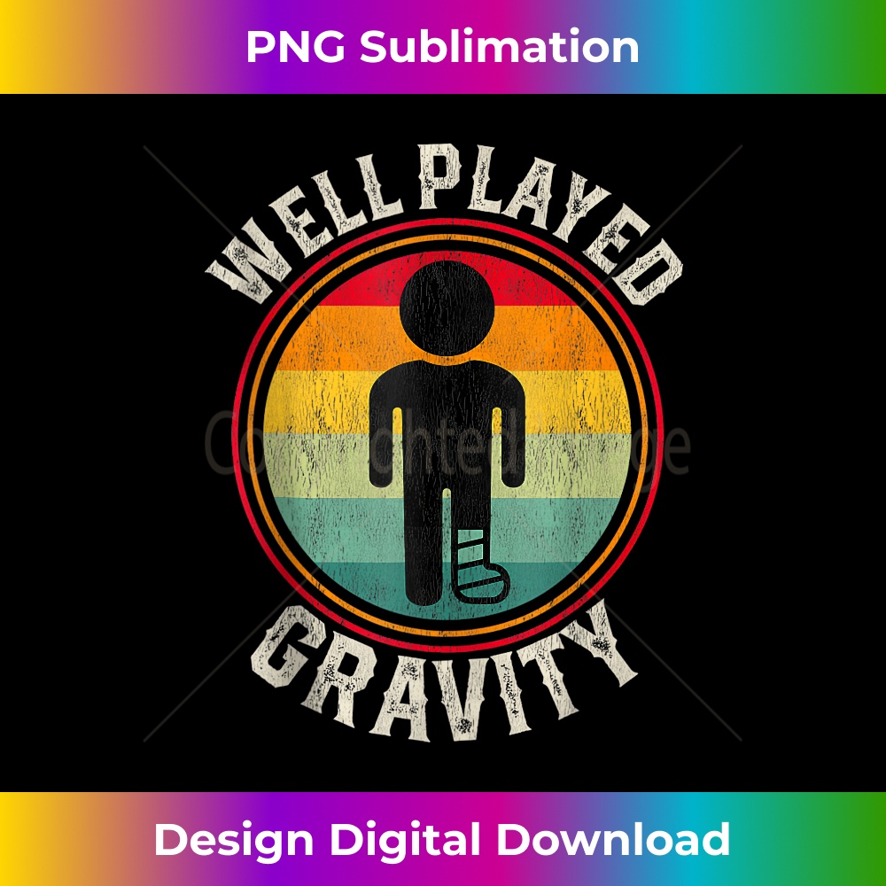 Well Played Gravity Broken Leg Ankle Knee Injury Get Well 1 - Exclusive Sublimation Digital File