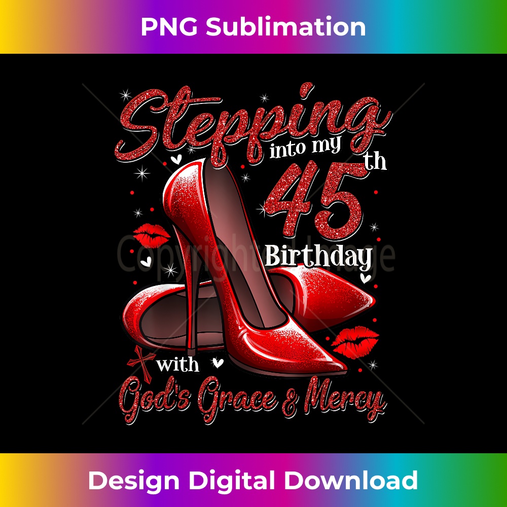 High Heels Stepping Into My 45th Birthday 45 and Fabulous - Modern Sublimation PNG File