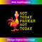 Not Today Pecker Not Today Chicken Lover 1 - Instant PNG Sublimation Download