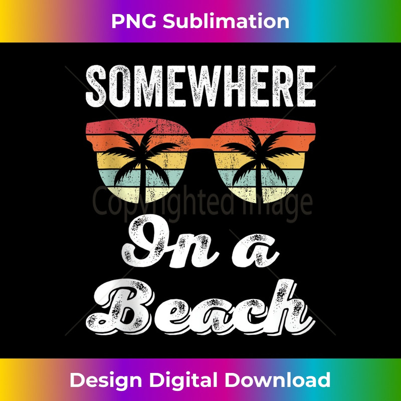 Somewhere On A Beach Tank Funny Beach Vacation Summer 1 - PNG Sublimation Digital Download