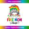 Free Mom Hugs Messy Bun Rainbow Gay Trans Pride Mother Day - Modern Sublimation PNG File