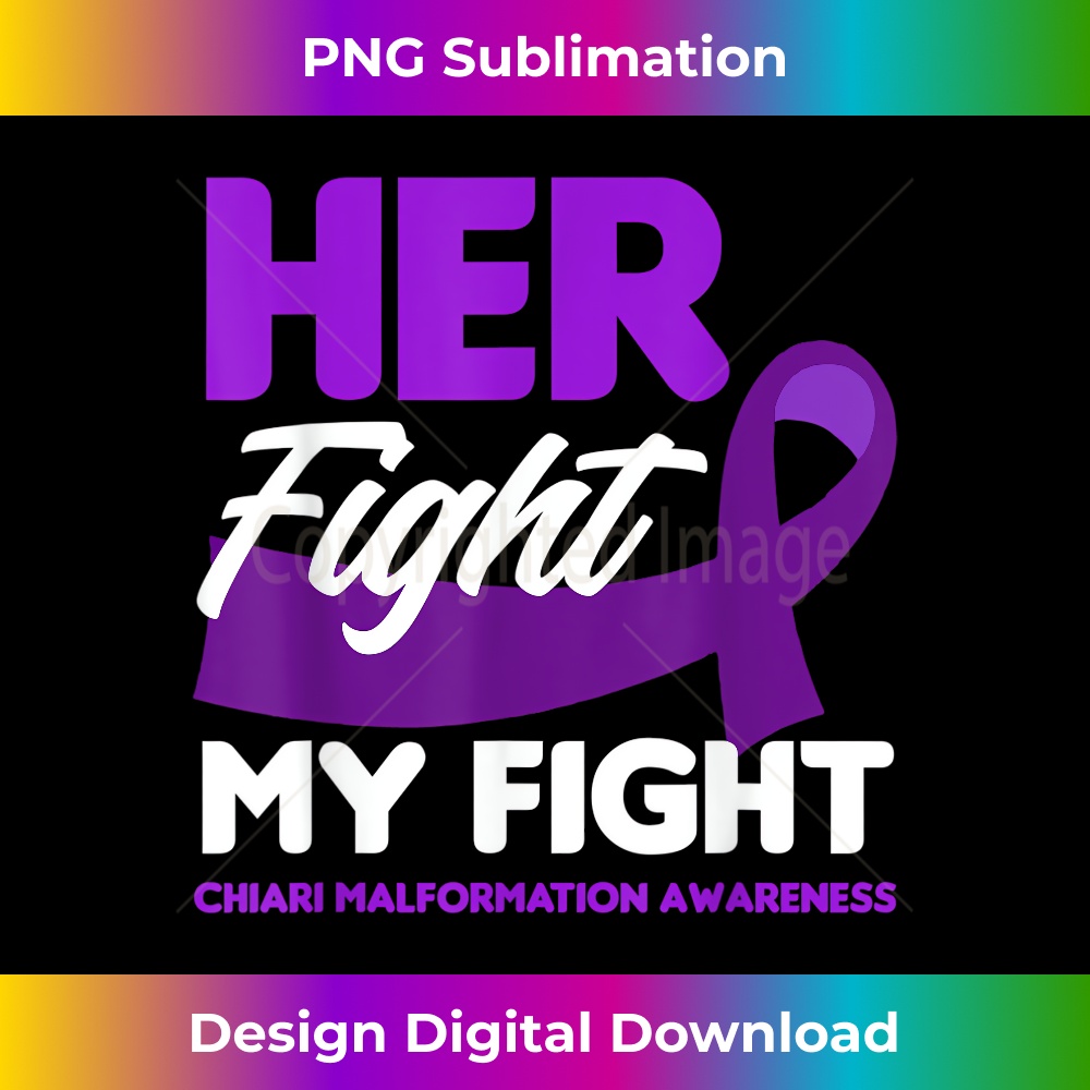 Her Fight Is My Fight Chiari Malformation Awareness - Stylish Sublimation Digital Download
