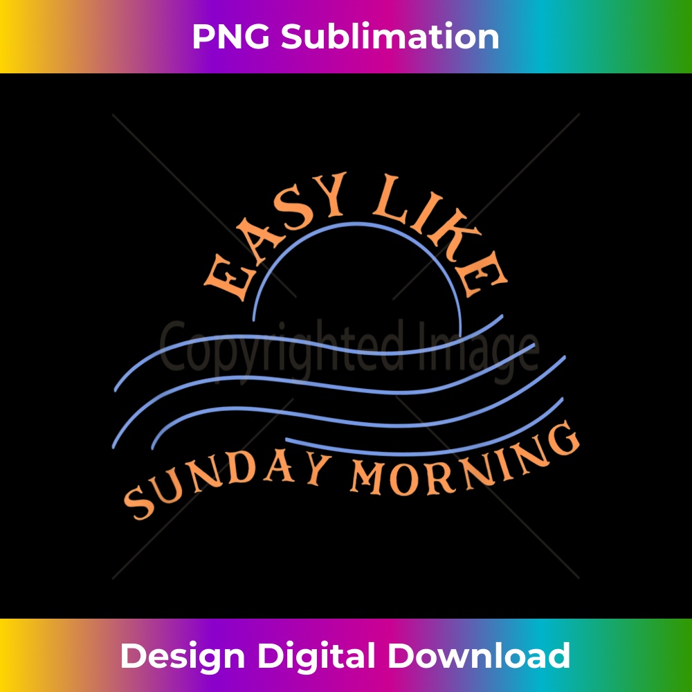 Easy Like Sunday Morning Vintage Sun Relax Positive Happy - Trendy Sublimation Digital Download