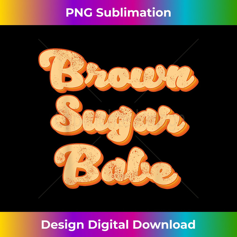 For Proud African American 's, Melanin Brown Sugar Babe - Modern Sublimation PNG File