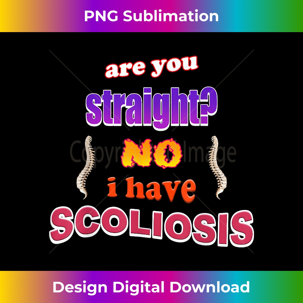 Are You Straight No I Have Scoliosis apparel - Elegant Sublimation PNG Download