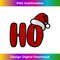 Ho Santa Ho Ho Ho Dirty Santa Funny Raunchy Merry Christmas - Creative Sublimation PNG Download