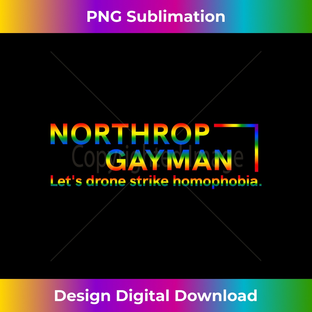 Northrop Gayman Let's Drone Strike Homophobia LGBT 1 - Unique Sublimation PNG Download