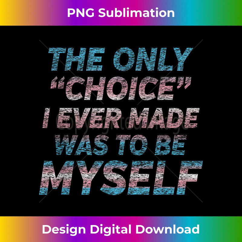 Choice T - Transgender Pride Flag T - Decorative Sublimation PNG File
