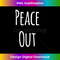 Peace Out T Peace Out T Peace Out 1 - PNG Sublimation Digital Download