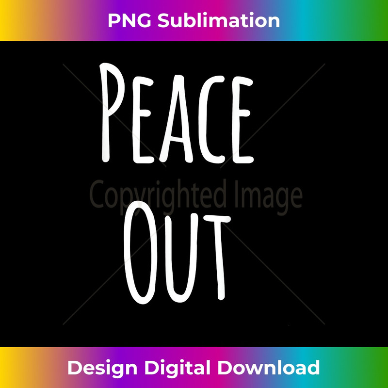 Peace Out T Peace Out T Peace Out 1 - PNG Sublimation Digital Download