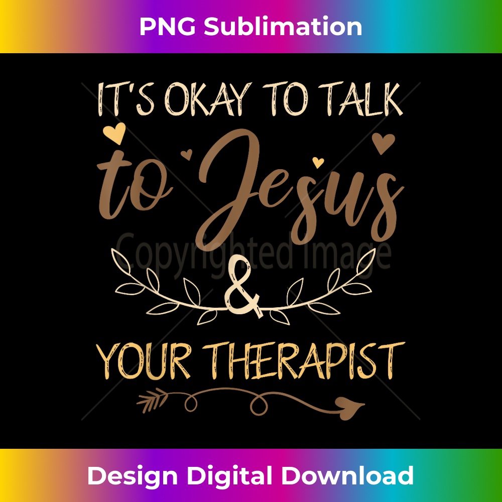 Its Okay To Talk To Jesus and your Therapist Funny Christian - PNG Transparent Sublimation File