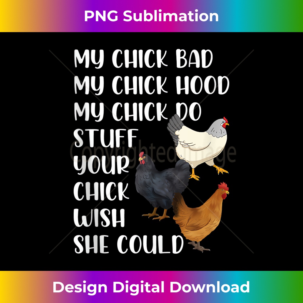 My Chick Bad My Chick Hood My Chick Do Stuff Funny Chicken 1 - Aesthetic Sublimation Digital File