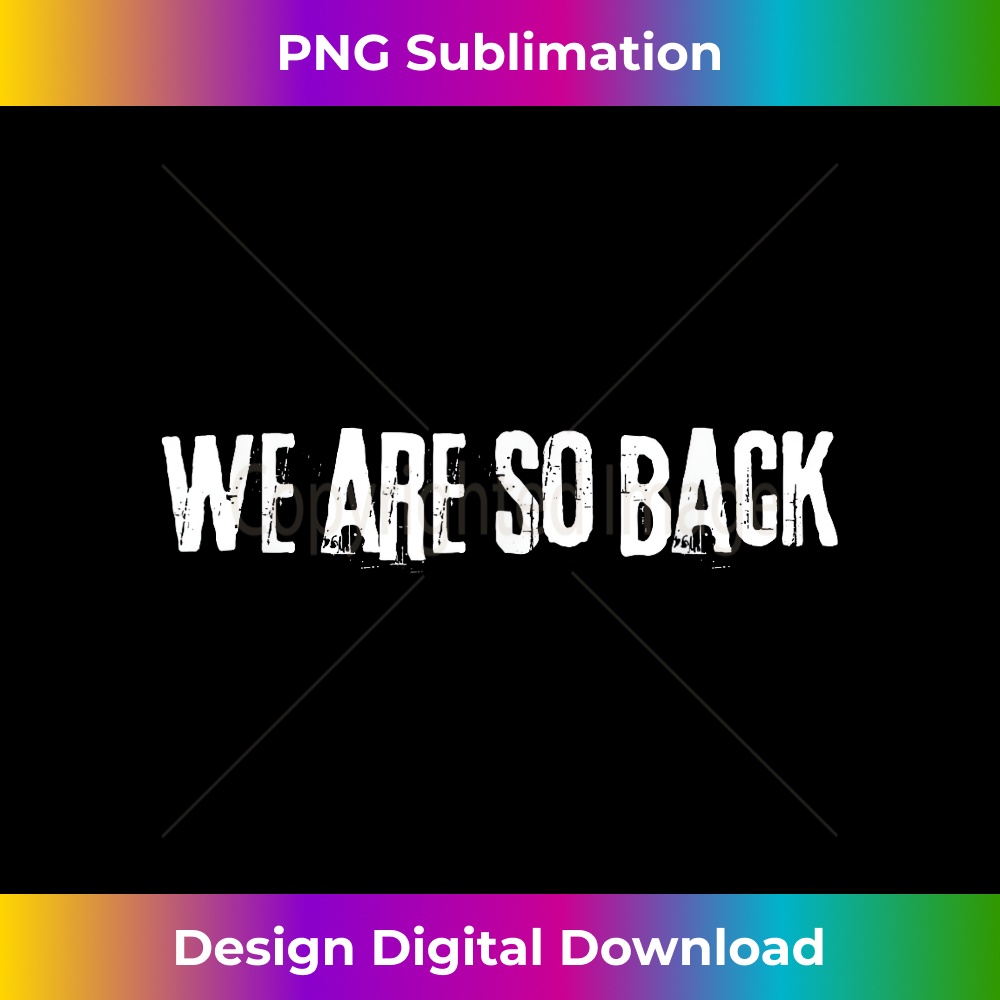 We Are So Back 1 - PNG Transparent Sublimation File