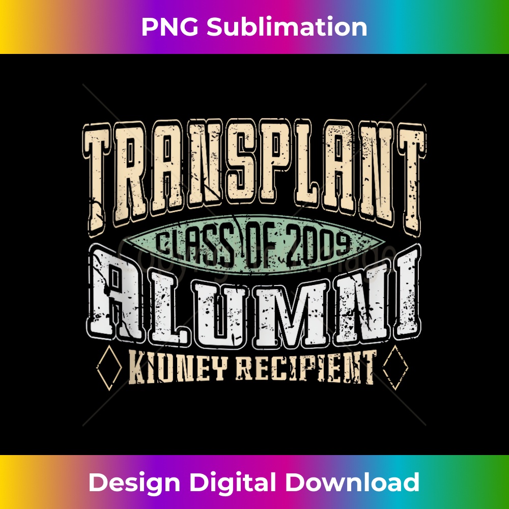 Kidney Transplant Recipient a Vintage Transplant Alumni 2009 - PNG Sublimation Digital Download