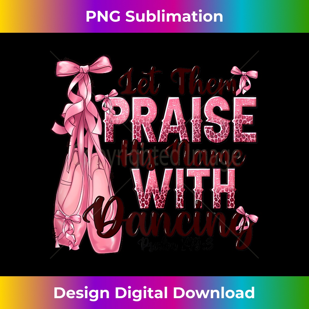 Bible Verse Ballet Dancer Praise His Name - Vintage Sublimation PNG Download