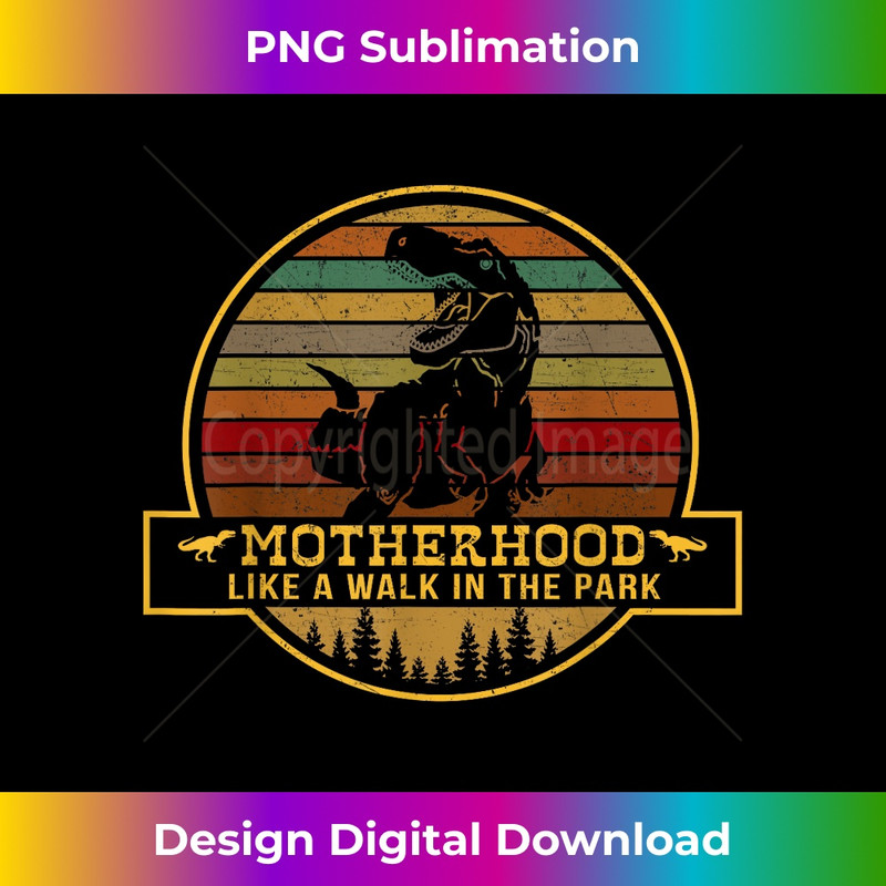 Vintage Motherhood Like A Walk In The Park Mothers Day 1 - Professional Sublimation Digital Download