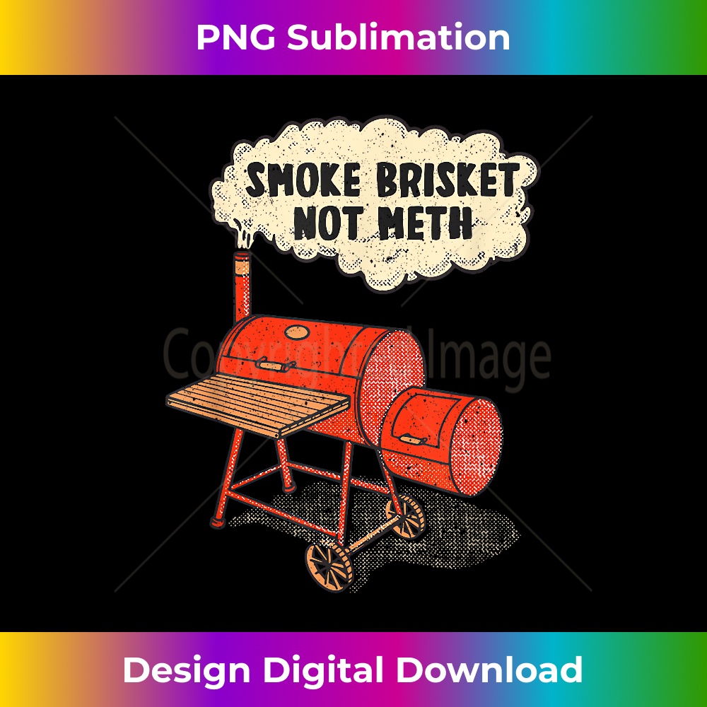 Funny BBQ Smoke Brisket Not Meth Grilling Or Smoking Meat - Retro PNG Sublimation Digital Download