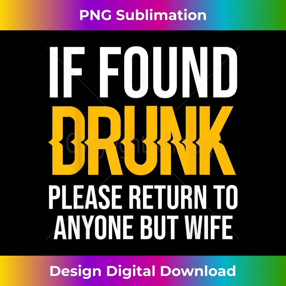 If Found Drunk Please Return To Anyone But Wife - Retro PNG Sublimation Digital Download