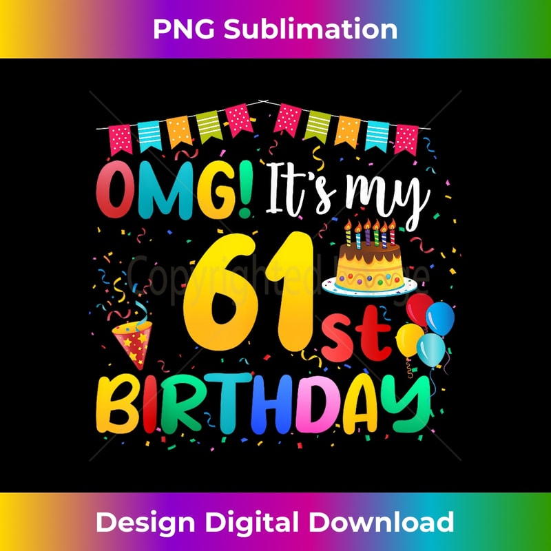OMG It's My 61st Birthday Cute 61 Years Old Birthday Party 1 - PNG Transparent Sublimation Design