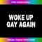 Woke Up Gay Again - Vintage Style - 1 - Modern Sublimation PNG File