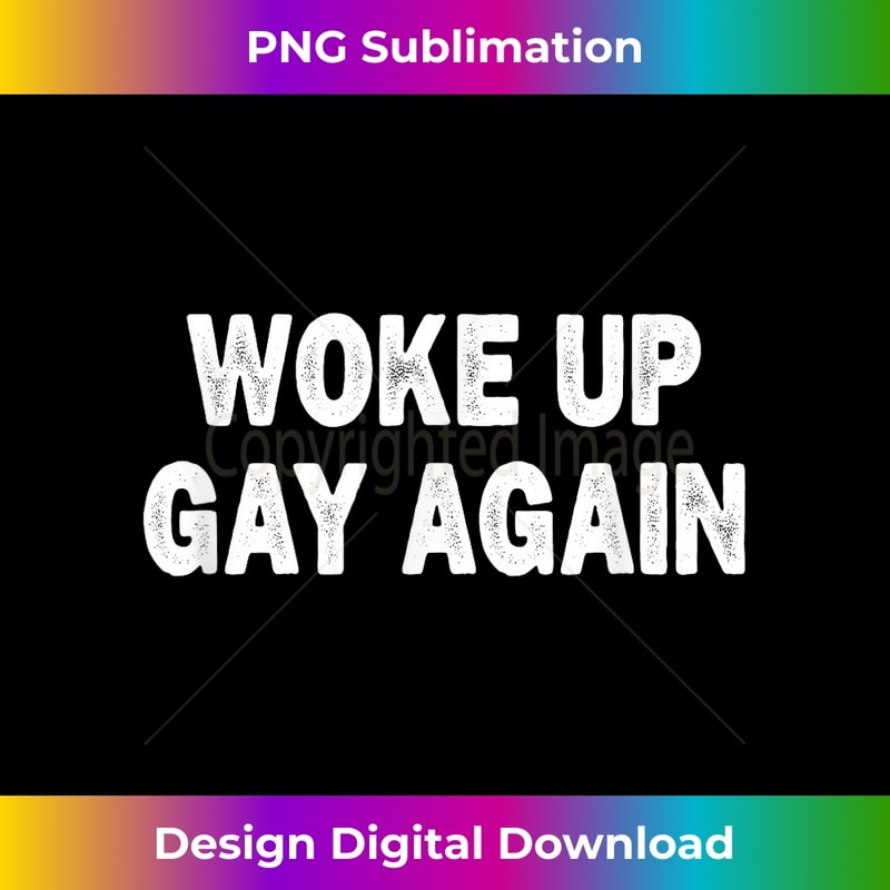 Woke Up Gay Again - Vintage Style - 1 - Modern Sublimation PNG File