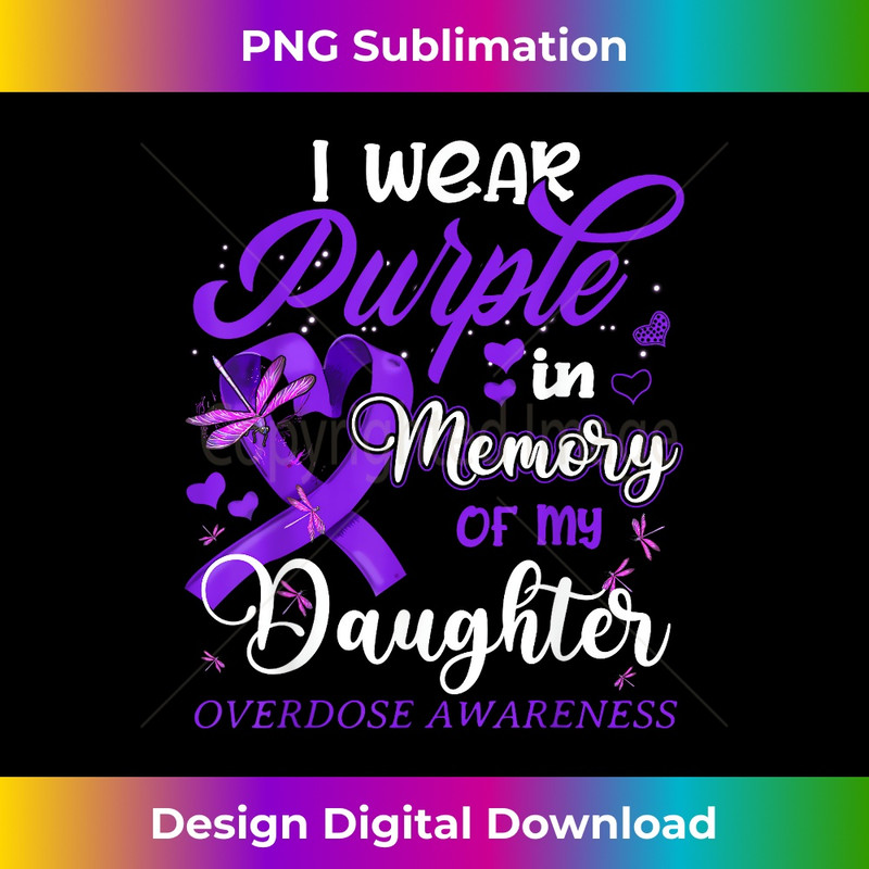 I Wear Purple In Memory For My Daughter Overdose Awareness - Premium Sublimation Digital Download