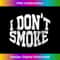I Don't Smoke - Decorative Sublimation PNG File