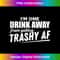 I'm One Drink Away From Being Trashy AF - Funny Alcohol - Aesthetic Sublimation Digital File