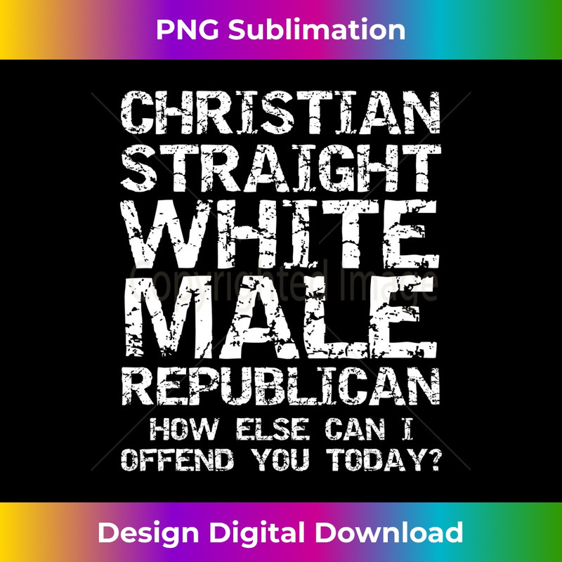 Can I Offend You Christian Straight White Male Republican - Instant PNG Sublimation Download