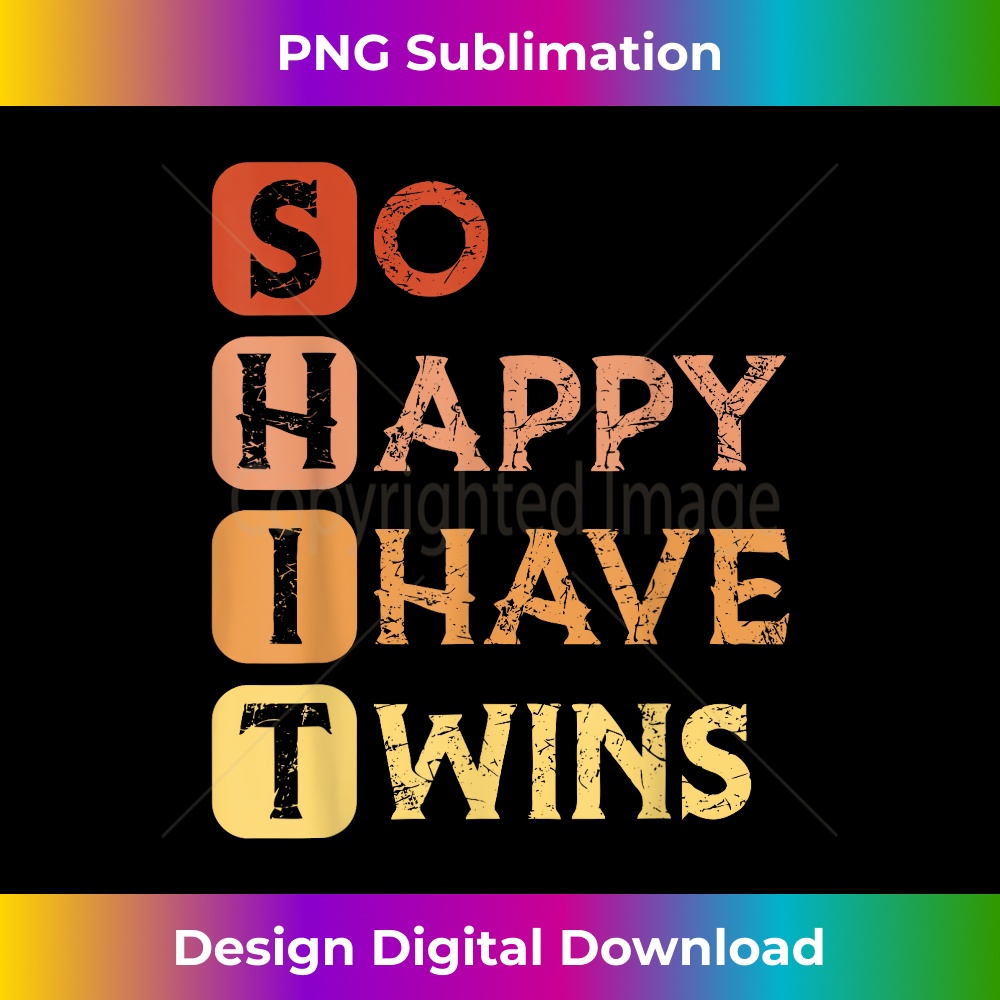 So Happy I Have Twins Funny Parent 2 - High-Quality PNG Sublimation Download