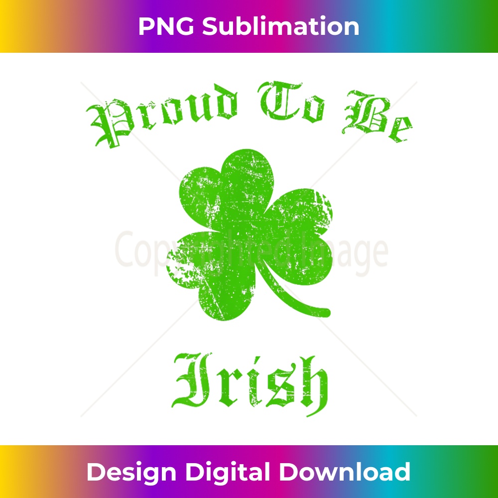 Irish Saint Patricks or Paddy's Day  PROUD TO BE IRISH 1 - Modern Sublimation PNG File