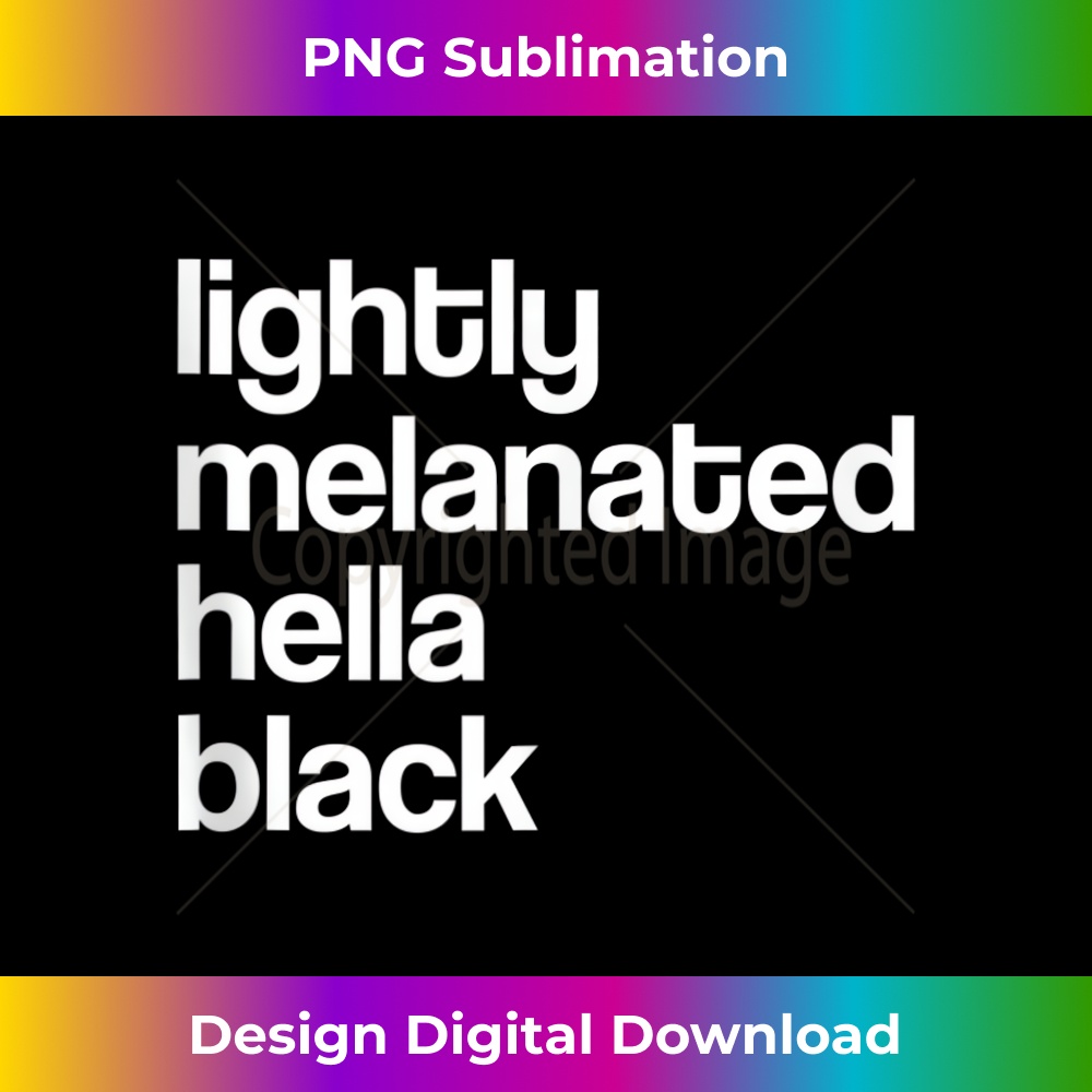 Lightly Melanated Hella Black African American  1 - PNG Transparent Sublimation File