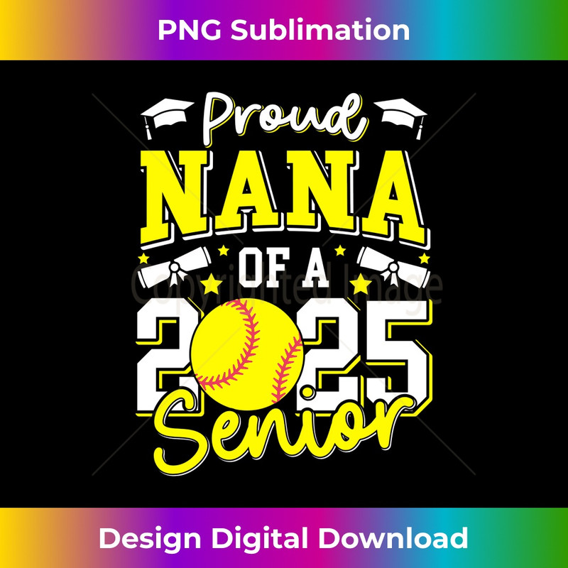 Proud Nana Of A 2025 Senior Nana Class Of 2025 Softball  2 - Premium PNG Sublimation File
