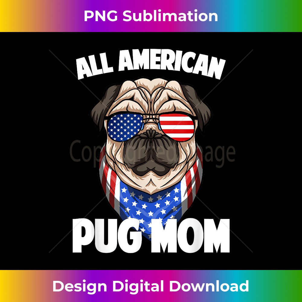 Pug Mom Lover Owner 4th of July Merica USA American Flag 2 - Instant Sublimation Digital Download