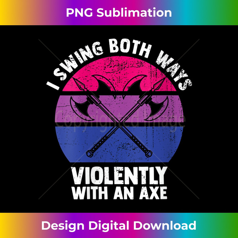 s I Swing Both Ways Violently With An Axe Bisexual LGBT Pride  2 - PNG Transparent Sublimation Design